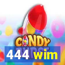 444 wim